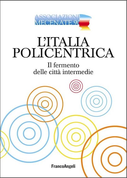 L'Italia policentrica. Il fermento delle città intermedie