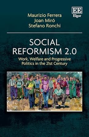 Social Reformism 2.0. Work, Welfare and Progressive Politics in the 21st Century